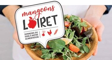 <b>DÉPARTEMENT et CHAMBRE D’AGRICULTURE DU LOIRET: mangeons Loiret!</b>